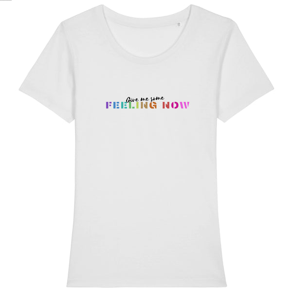 Give me some Feeling Now - Women T-shirt